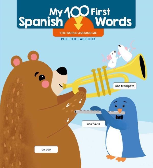 The World Around Me Pull-The-Tab Book (My 100 First Spanish Words)
