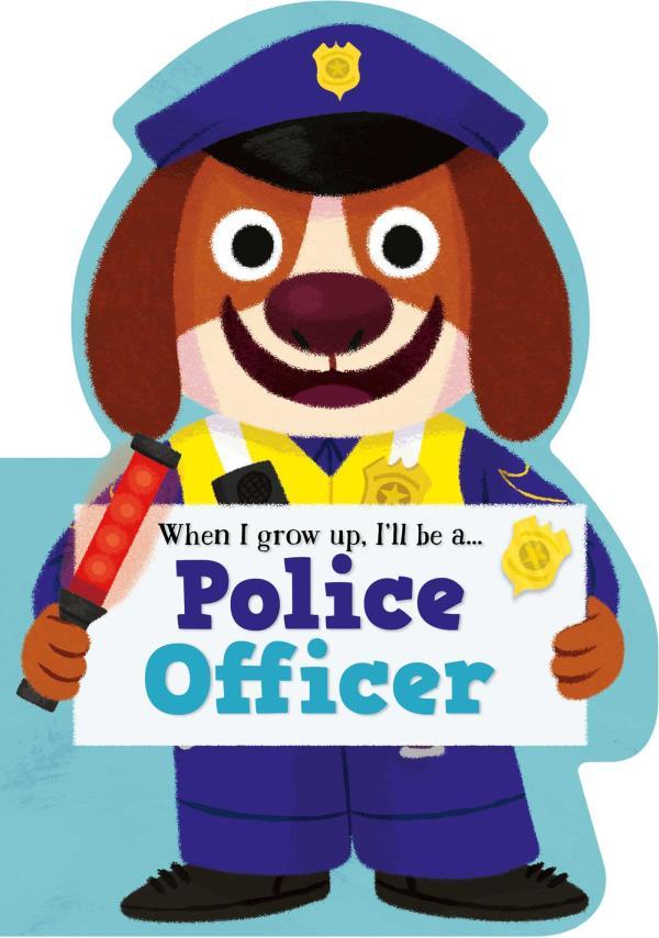 Police Officer (When I Grow Up, I'll Be A...)