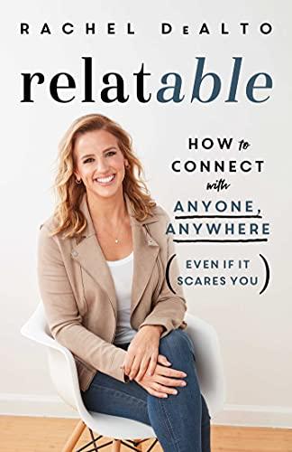 Relatable: How to Connect With Anyone, Anywhere (Even If It Scares You)