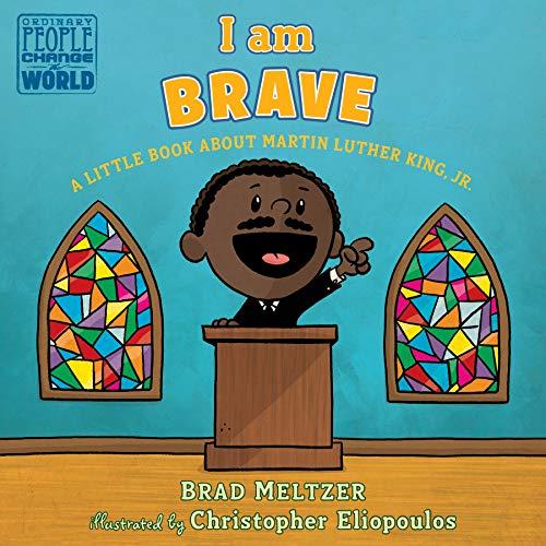 I Am Brave: A Little Book About Martin Luther King, Jr. (Ordinary People Change the World)