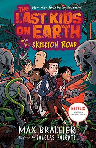 The Last Kids on Earth and the Skeleton Road (The Last Kids on Earth, Volume 6)