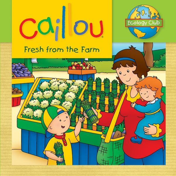 Fresh From the Farm (Caillou, Ecology Club)