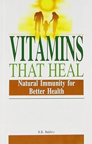 Vitamins That Heal: Natural Immunity for Better Health