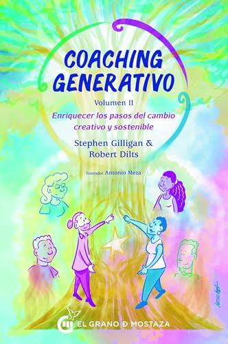 Coaching Generativo: Enriquecer Los Pasos Del Cambio Creativo Y Sostenible (Volumen 2)