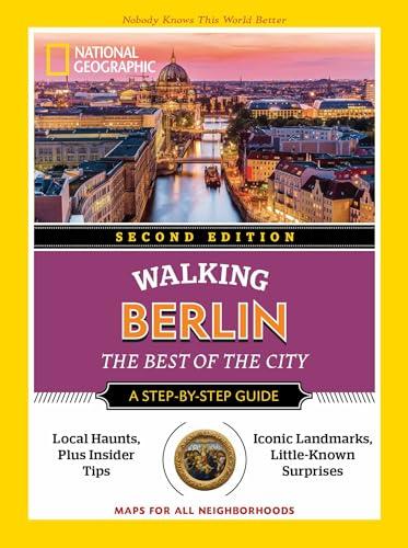 Walking Berlin (National Geographic Step-By-Step Guide, 2nd Edition)