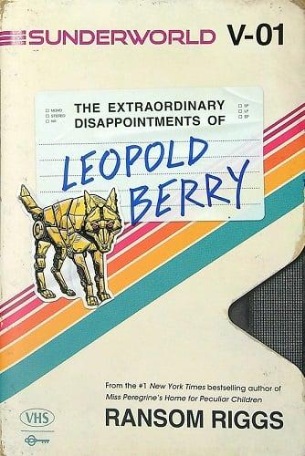 The Extraordinary Disappointments of Leopold Berry (Sunderworld, Bk. 1)