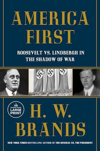 America First: Roosevelt vs. Lindbergh in the Shadow of War (Large Print)