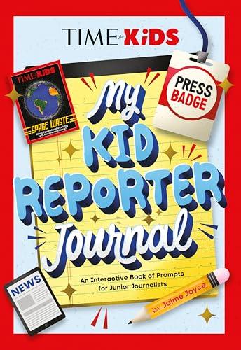 My Kid Reporter Journal: An Interactive Book of Prompts for Junior Journalists (TIME for Kids)