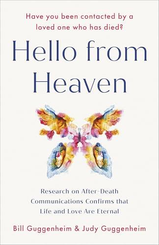 Hello From Heaven: Research on After-Death Communications Confirms That Life and Love Are Eternal