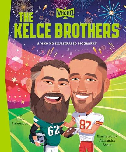 The Kelce Brothers: A Who HQ Illustrated Biography (WhoHQ)