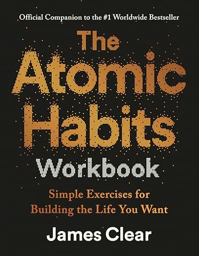The Atomic Habits Workbook: Simple Exercises for Building the Life You Want