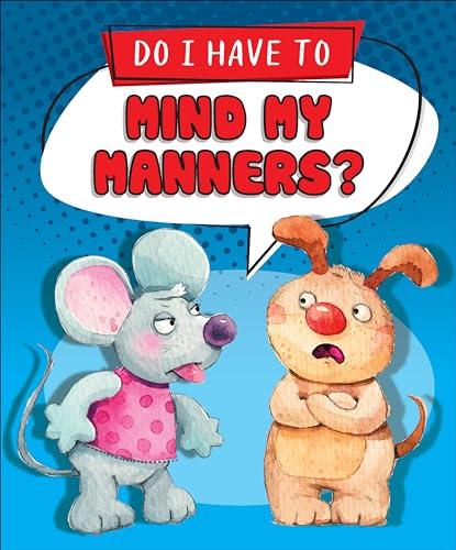 Do I Have to Mind My Manners? (Do I Have To...?)