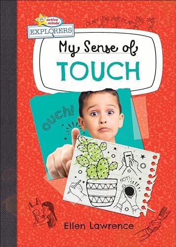 My Sense of Touch (Active Minds Explorers: My Senses)