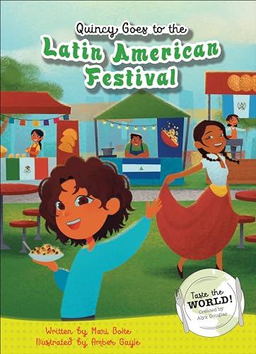 Quincy Goes to the Latin American Festival (Taste the World! Bk. 2)