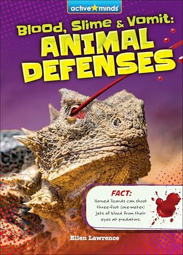 Blood, Slime, and Vomit: Animal Defenses (Active Minds: Awful Animals Facts, Bk. 1)