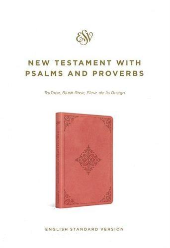 ESV, New Testament With Psalms and Proverbs (TruTone, Blush Rose, Fleur-de-lis Design)