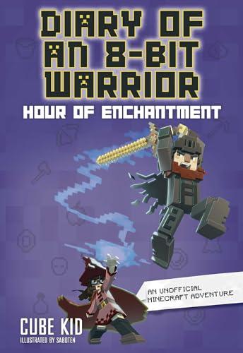 Hour of Enchantment (Diary of an 8-Bit Warrior, Bk. 8)