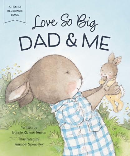 Love So Big: Dad and Me (A Family Blessings Book)