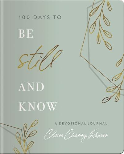 100 Days to Be Still and Know: A Devotional Journal