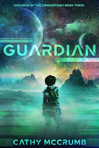 Guardian (Children of the Consortium, Bk. 3)