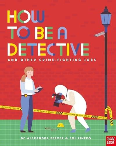 How to Be a Detective and Other Crime-Fighting Jobs (How to be a...)