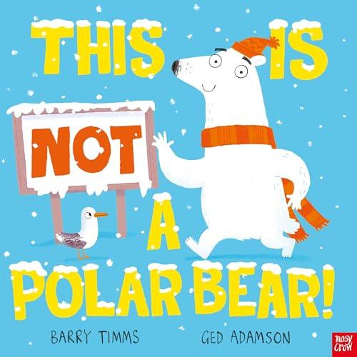 This Is Not a Polar Bear! (This Is Not A…, Bk. 3)