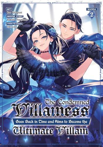 The Condemned Villainess Goes Back in Time and Aims to Become the Ultimate Villain (Volume 2)