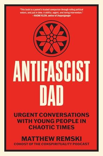 Antifascist Dad: Urgent Conversations With Young People in Chaotic Times