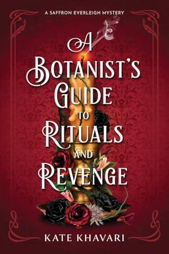 A Botanist's Guide to Rituals and Revenge (Saffron Everleigh Mysteries, Bk. 4)