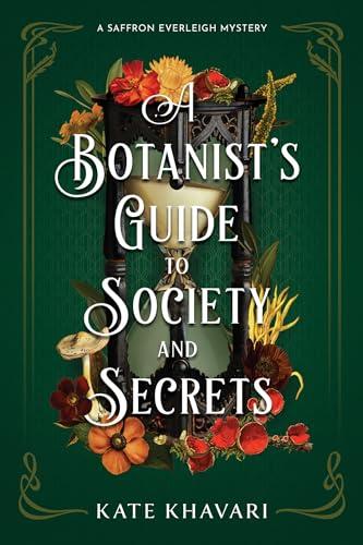 A Botanist's Guide to Society and Secrets (Saffron Everleigh Mystery, Bk. 3)