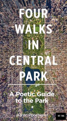 Four Walks in Central Park: A Poetic Guide to the Park