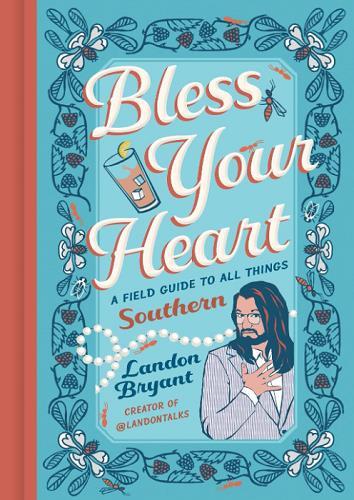 Bless Your Heart: A Field Guide to all Things Southern