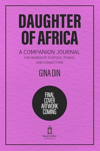 Daughter of Africa: A Companion Journal for Women of Purpose, Power and Connection
