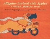 Alligator Arrived with Apples: A Potluck Alphabet Feast