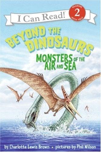 Monsters of the Air and Sea (Beyond the Dinosaurs, I Can Read, Level 2)