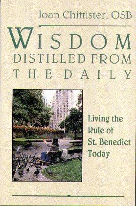 Wisdom Distilled from the Daily: Living the Rule of St. Benedict Today