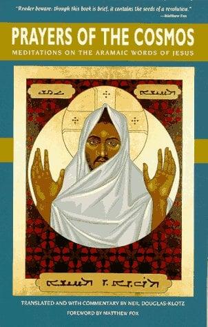 Prayers of the Cosmos: Meditations on the Aramaic Words of Jesus