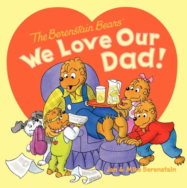 We Love Our Dad! (Berenstain Bears)