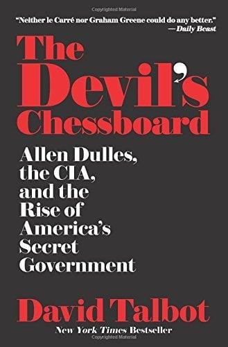 The Devil's Chessboard: Allen Dulles, the CIA, and the Rise of America's Secret Government