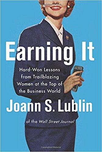Earning It: Hard-Won Lessons from Trailblazing Women at the Top of the Business World
