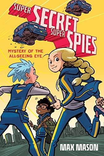 Mystery of the All-Seeing Eye (Super Secret Super Spies, Bk. 1)