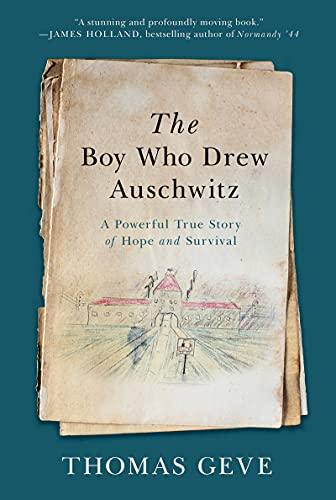 The Boy Who Drew Auschwitz: A Powerful True Story of Hope and Survival