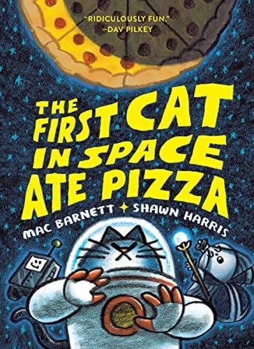 The First Cat in Space Ate Pizza (The First Cat in Space, Volume 1)