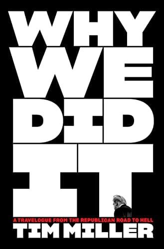 Why We Did It: A Travelogue From the Republican Road to Hell