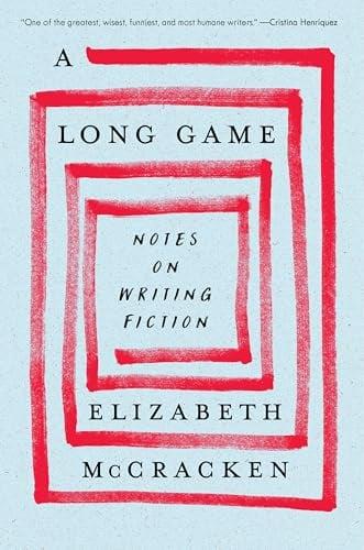 A Long Game: Notes on Writing Fiction