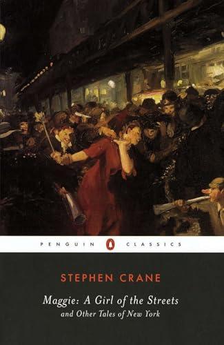 Maggie: A Girl of the Streets and Other Tales of New York (Penguin Classics)