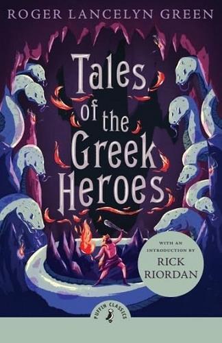 Tales of the Greek Heroes (Puffin Classics)