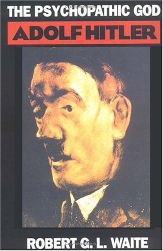 The Psychopathic God: Adolf Hitler