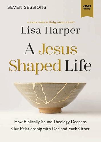 A Jesus-Shaped Life Video Study: How Biblically Sound Theology Deepens Our Relationship With God and Each Other