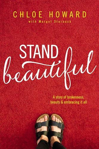 Stand Beautiful: A Story of Brokenness, Beauty & Embracing it All